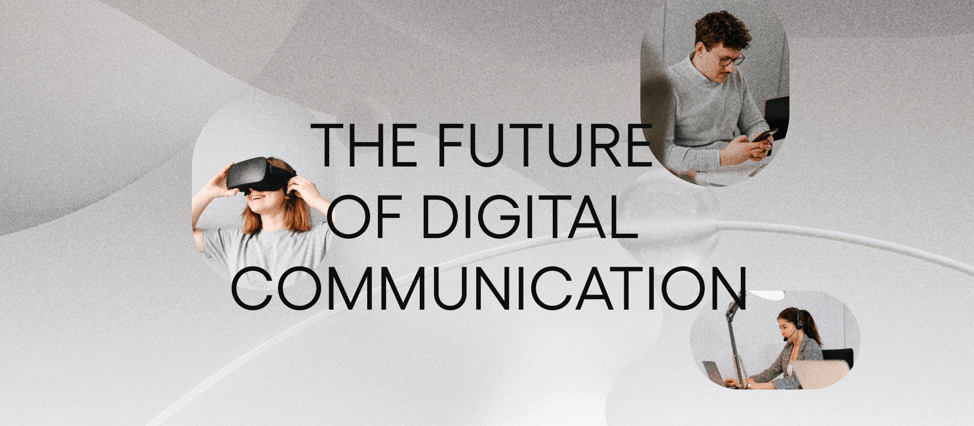 The Future of Digital Communications 3 Predictions for 2023