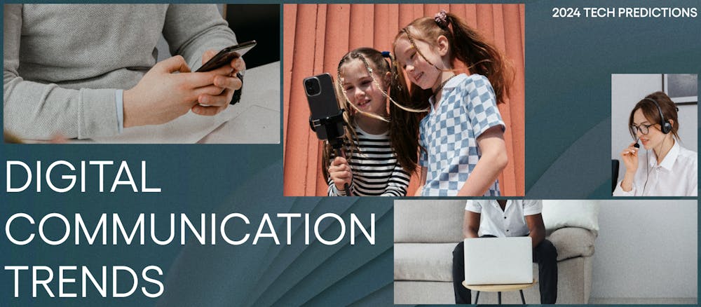 2024 tech predictions The top 4 digital communication trends to know