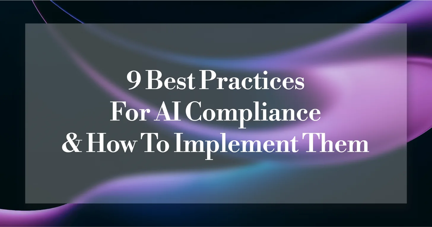 Photo inspiration: Best AI Compliance Solutions Reference: 9 Best Practices For AI Compliance And How To Implement