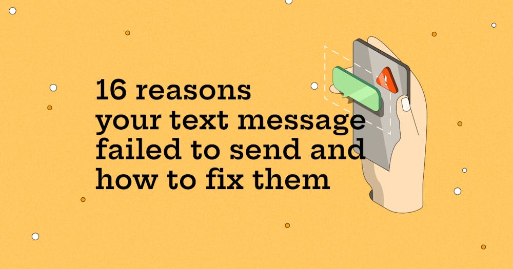 Blog 16 reasons your text message failed to send and how to fix them