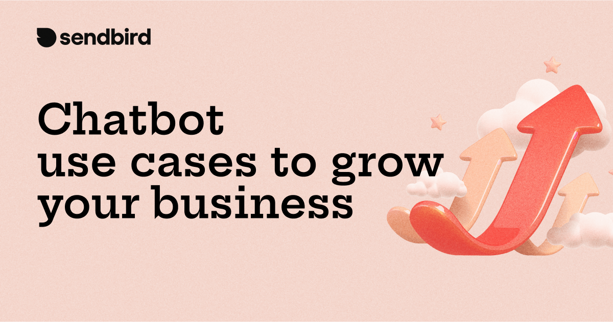 Chatbot use cases to grow your business