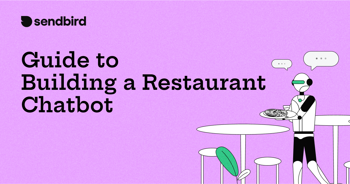 Guide to Building the Best Restaurant Chatbot | Sendbird