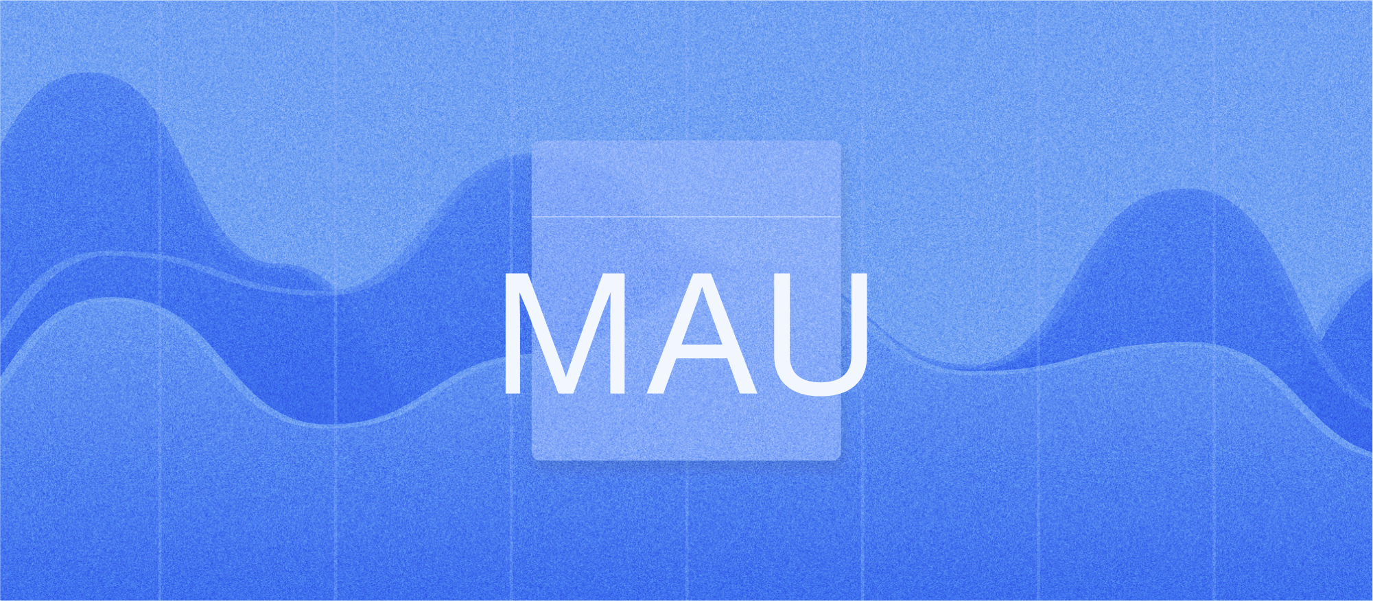 The importance of MAU