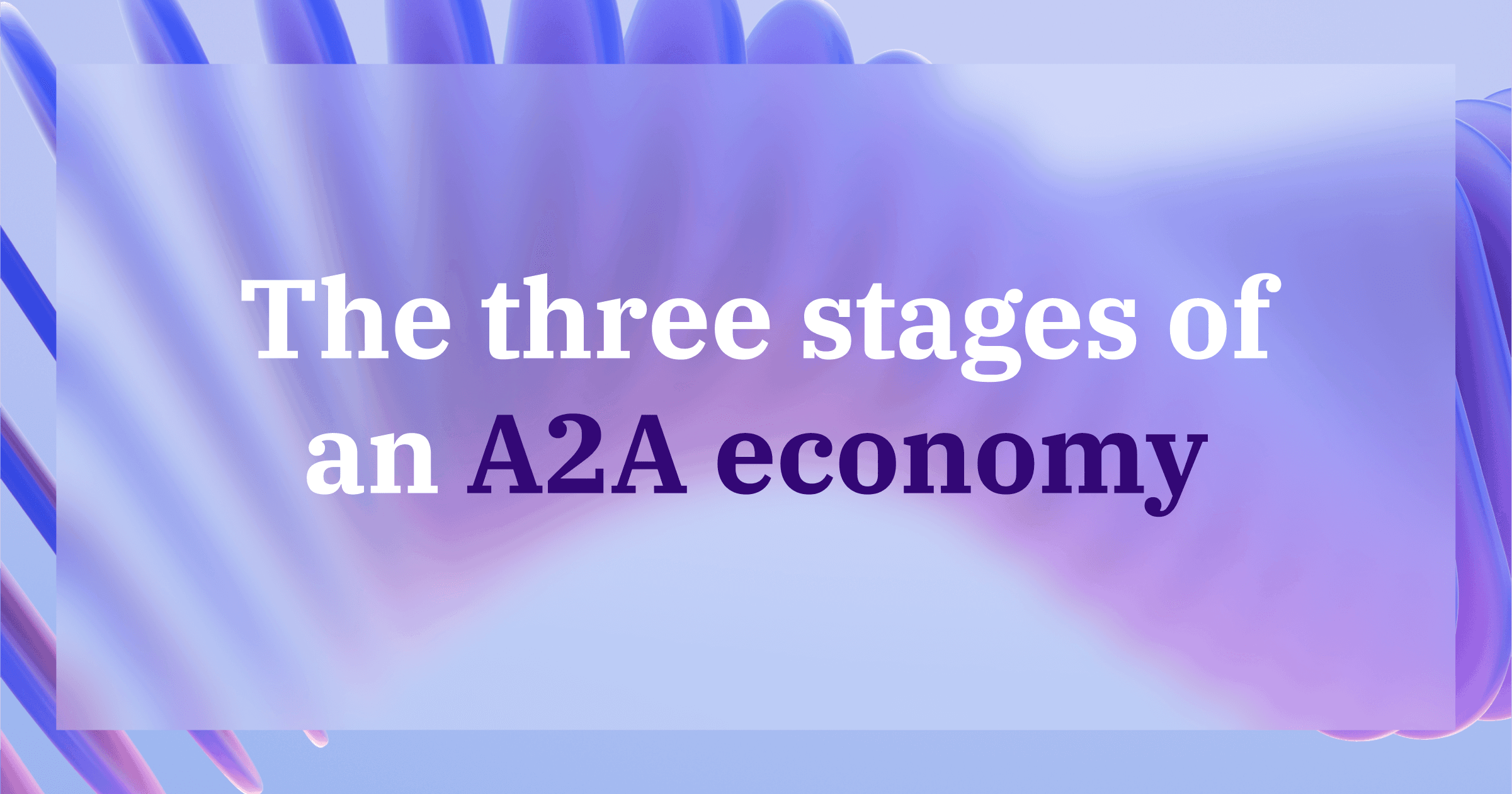 The three stages of an A2 A economy