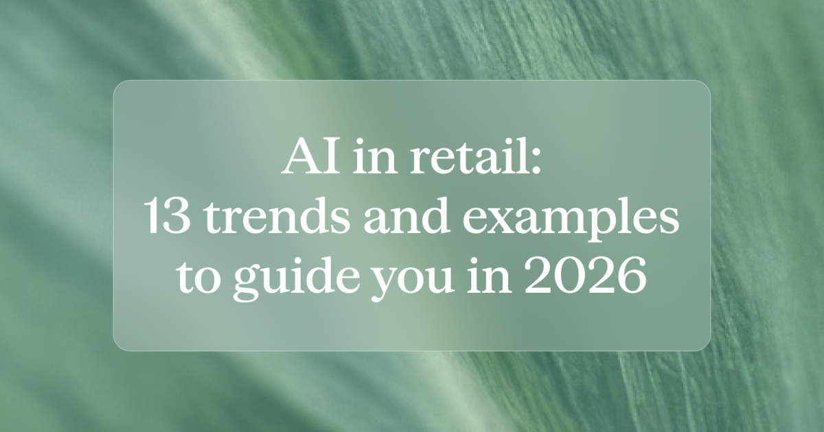 AI in Retail: Trends and Examples to Guide You in 2026