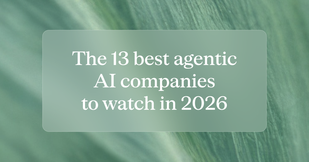 A review of the top 13 agentic AI companies (2026)