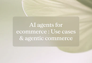 AI agents for ecommerce: 10 top use cases + agentic commerce