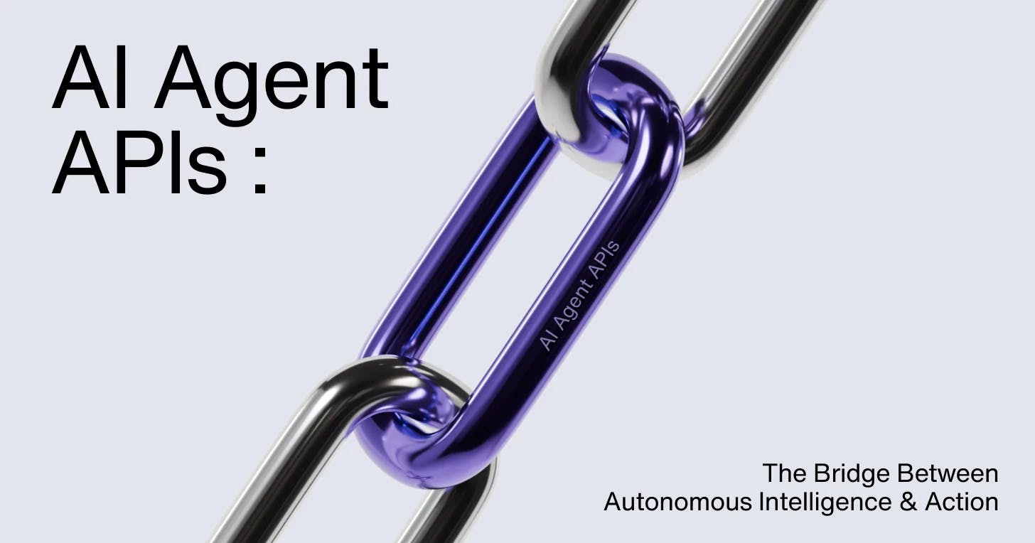 Ai agent apis the bridge between autonomous intelligence and action