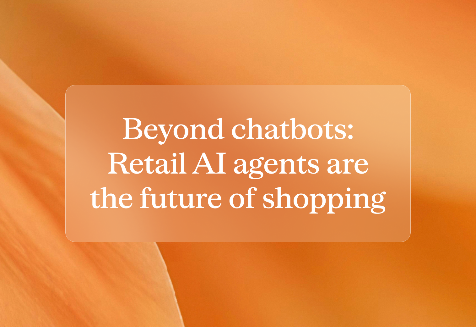 Beyond chatbots retail ai agents