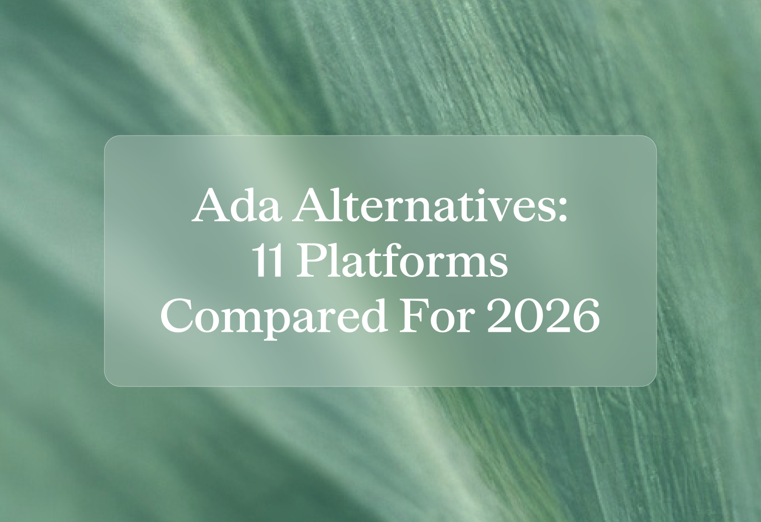 11 Ada CX alternatives worth evaluating in 2026