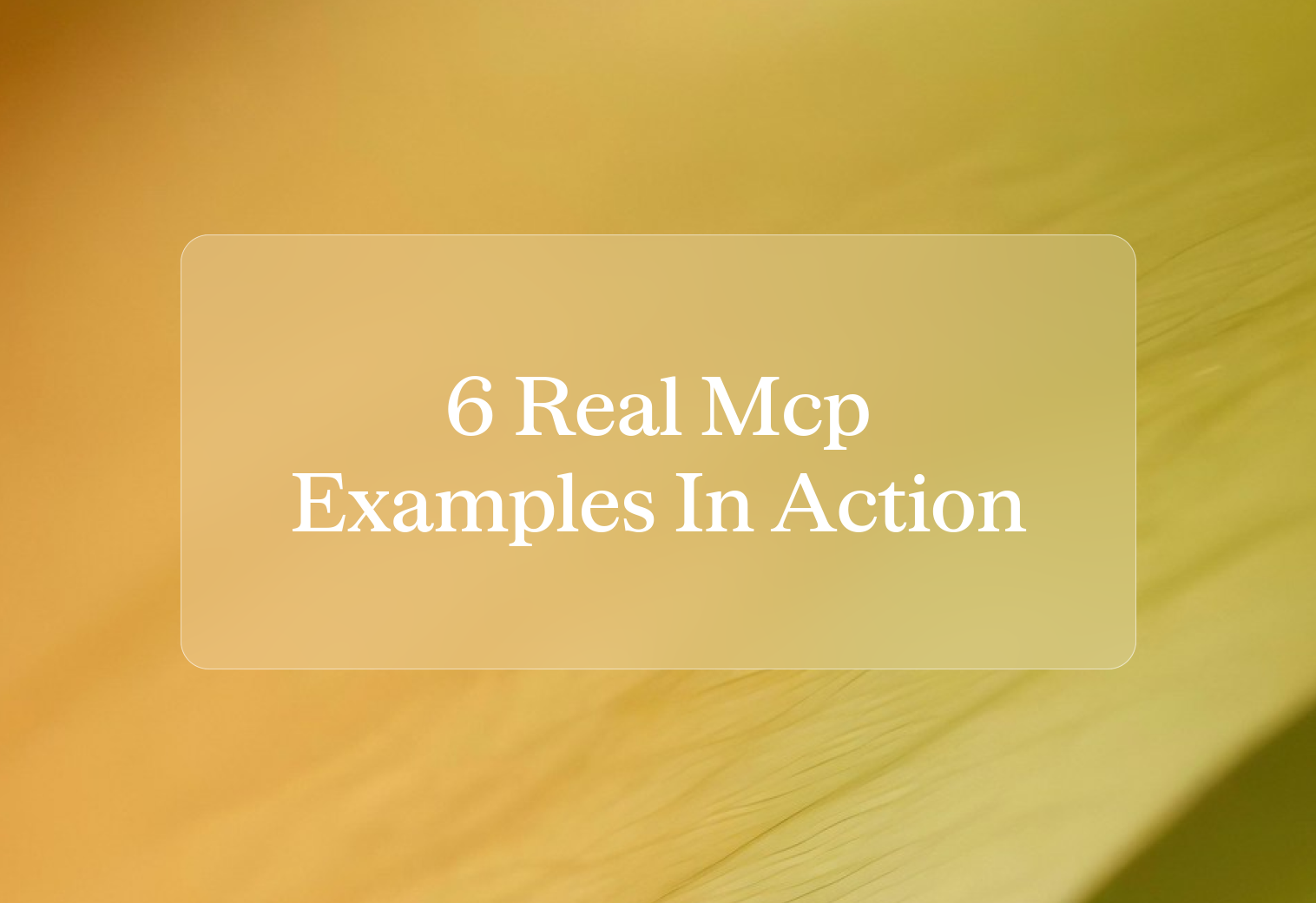 6 real MCP examples, and what people actually do with them