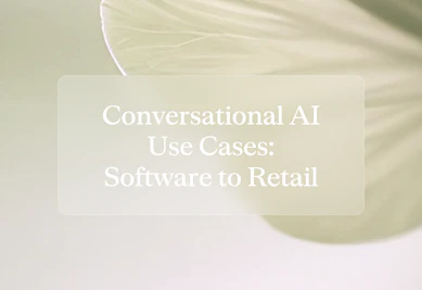 Conversational AI use cases: Real examples by industry