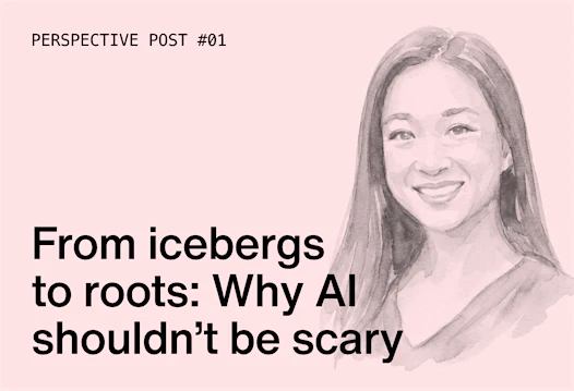 From icebergs to roots: Why AI shouldn’t be scary
